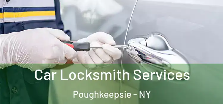 Car Locksmith Services Poughkeepsie - NY