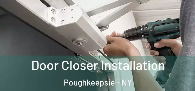  Door Closer Installation Poughkeepsie - NY