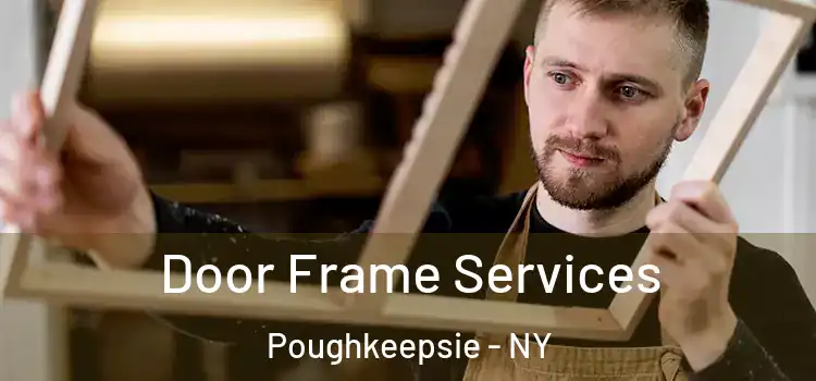 Door Frame Services Poughkeepsie - NY