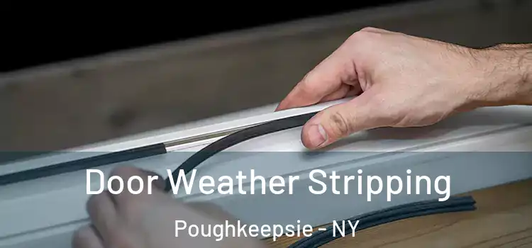 Door Weather Stripping Poughkeepsie - NY