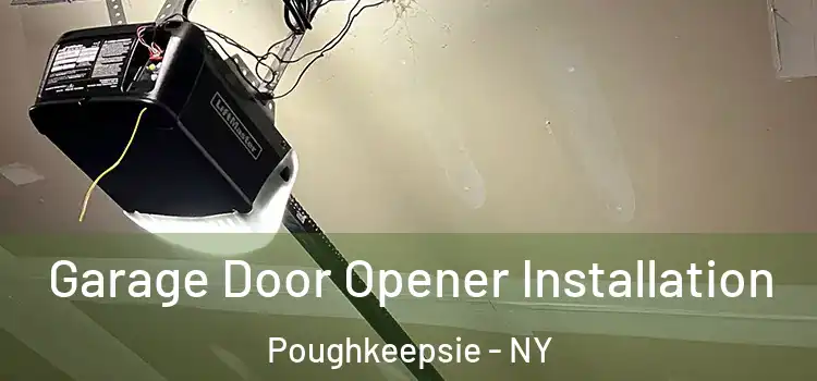  Garage Door Opener Installation Poughkeepsie - NY