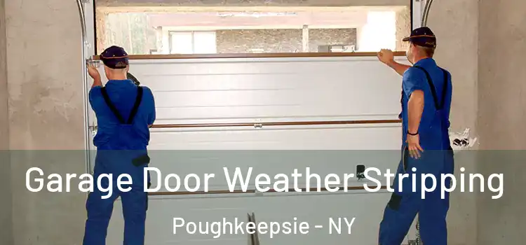 Garage Door Weather Stripping Poughkeepsie - NY