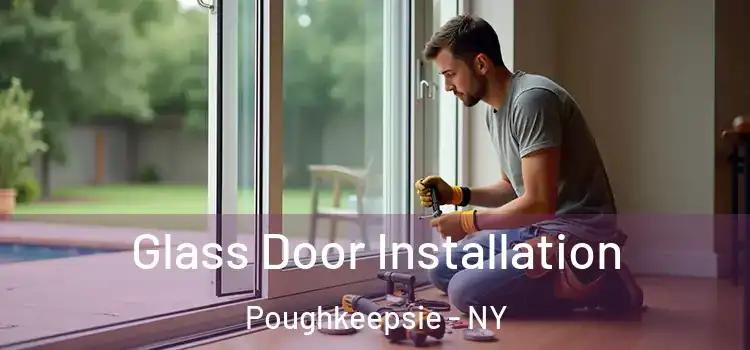Glass Door Installation Poughkeepsie - NY