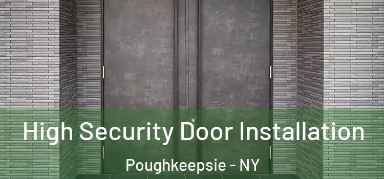  High Security Door Installation Poughkeepsie - NY