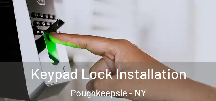 Keypad Lock Installation Poughkeepsie - NY
