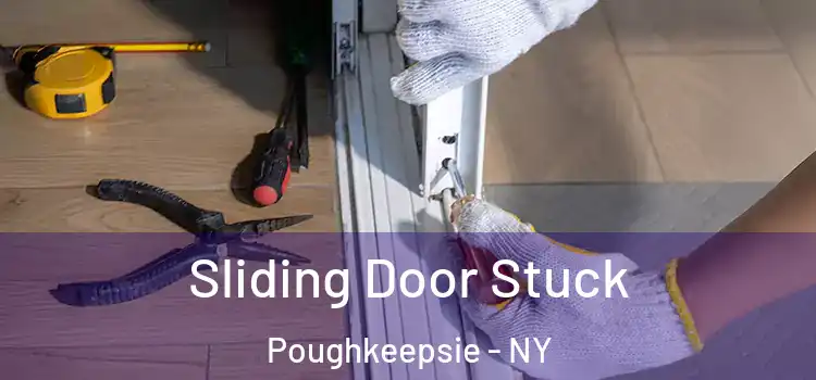 Sliding Door Stuck Poughkeepsie - NY